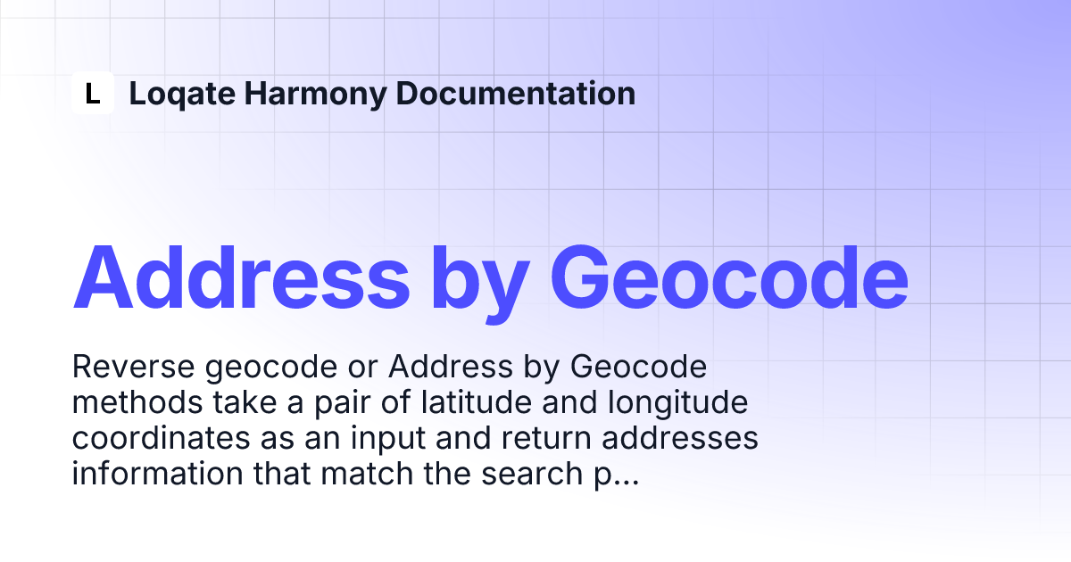 Address by Geocode | Loqate Harmony Documentation