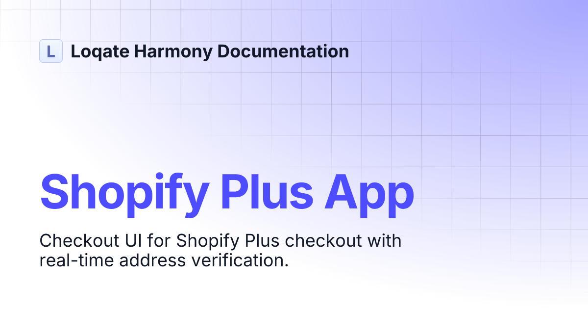 Shopify Plus App | Loqate Harmony Documentation