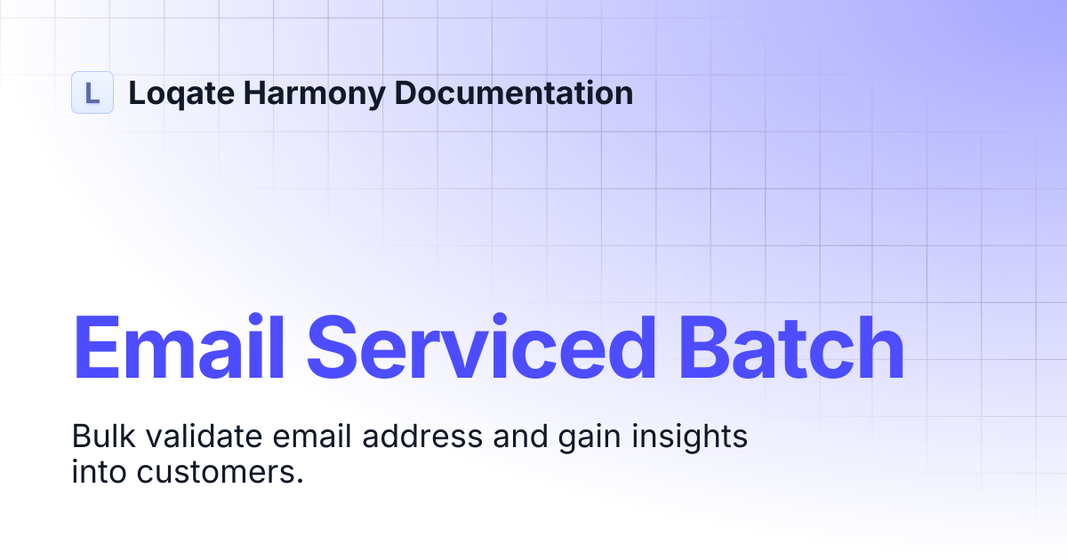 Email Serviced Batch | Loqate Harmony Documentation